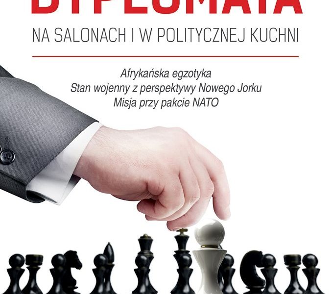 Dyplomata. W salonach i politycznej kuchni – Jerzy M. Nowak