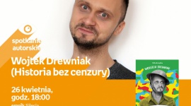 Spotkanie autorskie z Wojciechem Drewniakiem - Katowice BIZNES, Kultura - Jeden z najpopularniejszych youtuberów (Historia Bez Cenzury), Wojciech Drewniak spotka się z fanami w katowickim salonie Empik Silesia 26 kwietnia o godzinie 18:00.