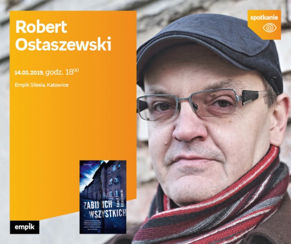 Robert Ostaszewski w katowickim salonie Empik Silesia BIZNES, Kultura - Autor „Zabij ich wszystkich” książki, której akcja rozgrywa się w katowickiej dzielnicy Janów-Nikiszowiec, będzie gościem 14 maja katowickiego salonu Empik Silesia o godzinie 18:00.