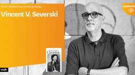 Vincent V. Severski w salonie Empik Silesia BIZNES, Kultura - „Christine. Powieść o Krystynie Skarbek” to najnowsza książka Vincenta V. Severskiego, który spotka się z czytelnikami 7 listopada o godzinie 18:00 w katowickim salonie Empik Silesia.