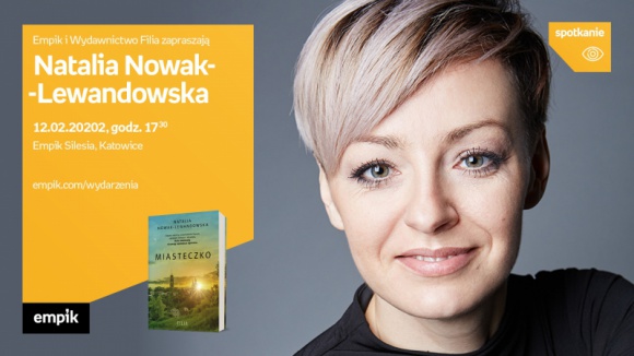 Natalia Nowak-Lewandowska w Empiku Silesia BIZNES, Kultura - Natalia Nowak-Lewandowska spotka się z czytelnikami w katowickim salonie Empik Silesia 12 lutego o godzinie 17:30.