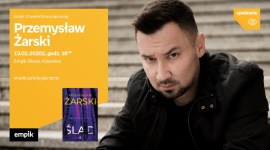 Przemysław Żarski w Empiku Silesia BIZNES, Kultura - Przemysław Żarski 13 lutego o godzinie 18:00 będzie gościem katowickiego salonu Empik Silesia.